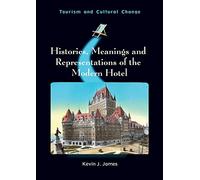 Histories, Meanings and Representations of the Modern Hotel