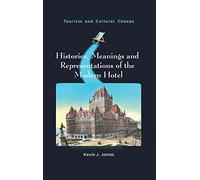 Histories, Meanings and Representations of the Modern Hotel