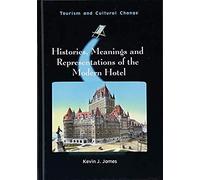 Histories, Meanings and Representations of the Modern Hotel