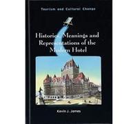 Histories, Meanings and Representations of the Modern Hotel (Tourism and Cultural Change) - [Version Originale] Inconnu (Auteur)