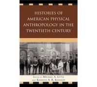 Histories of American Physical Anthropology in the Twentieth Century Histories of American Physical Anthropology in the Twentieth Century (Auteur)