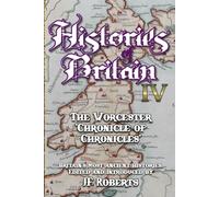 Histories of Britain IV: The Worcester Chronicle of Chronicles (Illustrated)