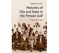 Histories of City and State in the Persian Gulf: Manama since 1800