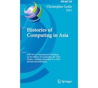 Histories of Computing in Asia: IFIP WG 9.7 International Workshop on the History of Computing, HC 2024, Phuket, Thailand, September 8-9, 2024, Revised Selected Papers