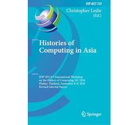 Histories of Computing in Asia: IFIP WG 9.7 International Workshop on the History of Computing, HC 2024, Phuket, Thailand, September 8-9, 2024, Revised Selected Papers