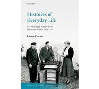 Histories of Everyday Life - Carter Laura Lecturer in British History Lecturer in British History Universite Paris Cite - Oxford University Press - Livre Carter Laura Lecturer in British History Lectu
