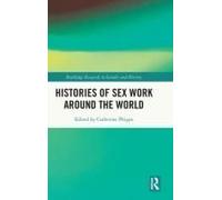 Histories Of Sex Work Around The World