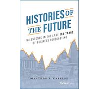 Histories of the Future: Milestones in the Last 100 Years of Business Forecasting