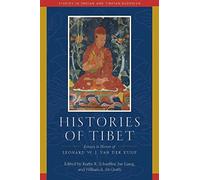 Histories of Tibet: Essays in Honor of Leonard W. J. van der Kuijp