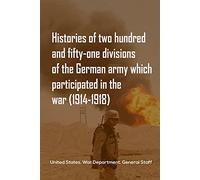 Histories of two hundred and fifty-one divisions of the German army which participated in the war (1914-1918)