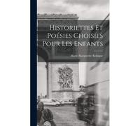 Historiettes Et Poésies Choisies Pour Les Enfants
