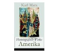 Historiografische Werke: Amerika: An Abraham Lincoln, Präsident Der Vereinigten Staaten Von Amerika + Der Nordamerikanische Bürgerkrieg + Der B