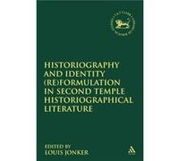 Historiography and Identity Reformulation in Second Temple Historiographical Literature - Bloomsbury Publishing PLC - Bloomsbury Publishing PLC - Livre en Bloomsbury Publishing PLCBloomsbury Publishin