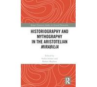 Historiography And Mythography In The Aristotelian Mirabilia