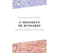 Historique augmenté du 3ᵉ Régiment de Hussards pendant la Guerre 1914-1918
