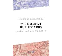 Historique augmenté du 7ᵉ Régiment de Hussards pendant la Guerre 1914-1918
