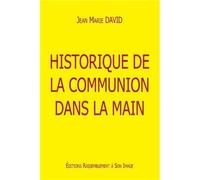 Historique de la communion dans la main - L472 - Jean-Marie David - Rassemblement A Son Image - broché - Guide