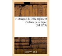 Historique Du 103e Régiment D'infanterie De Ligne