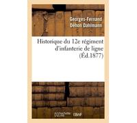 Historique Du 12e Régiment D'infanterie De Ligne, (Éd.1877)