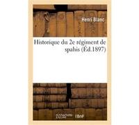 Historique du 2e régiment de spahis Henri Blanc (Auteur)