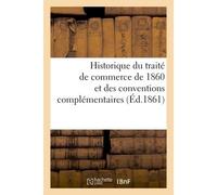 Historique du traité de commerce de 1860 et des conventions complémentaires - Collectif - Hachette Bnf - broché - Livre