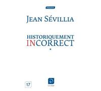 Historiquement incorrect (Vol 2) - Jean Sévillia - De La Loupe - broché - Essai