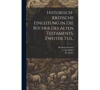 Historisch-Kritische Einleitung In Die Bücher Des Alten Testaments. Zweiter Teil.