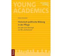 Historisch-politische Bildung in der Pflege: Ein Lehr-Lern-Konzept zur NS-"Euthanasie"