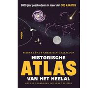 Historische atlas van het heelal: 6000 jaar geschiedenis in meer dan 300 kaarten