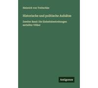 Historische und politische Aufsätze: Zweiter Band: Die Einheitsbestrebungen zerteilter Völker