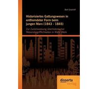 Historisiertes Gattungswesen In Entfremdeter Form Beim Jungen Marx (1843 - 1845)