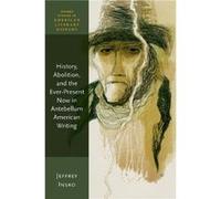 History, Abolition, And The Ever-Present Now In Antebellum American Writing