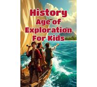 History Age of Exploration for Kids: European Explorers, Famous Voyages, Columbus, Magellan, Indigenous Peoples & the Age of Discovery