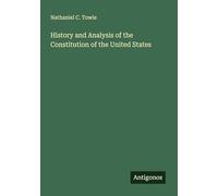 History and Analysis of the Constitution of the United States