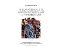 HISTORY AND ANTHROPOLOGY OF THE BAMILEKE BANGANGTE AND BAHOUOC PEOPLE OF CAMEROON WITH THE CASE STUDY OF THE TEIHOCKBEUMTANGS