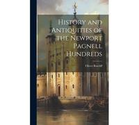 History And Antiquities Of The Newport Pagnell Hundreds