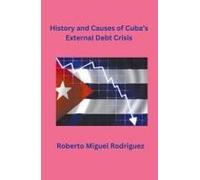 History And Causes Of Cuba's External Debt Crisis