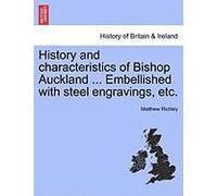 History And Characteristics Of Bishop Auckland ... Embellished With Steel Engravings, Etc.