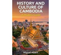 History and Culture of Cambodia: A Modern Guide
