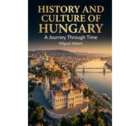 History and Culture of Hungary: A Journey Through Time