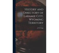 History And Directory Of Laramie City, Wyoming Territory