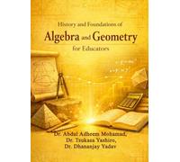 History and Foundations of Algebra and Geometry for Educators