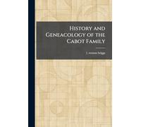 History and Geneacology of the Cabot Family