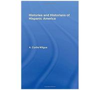 History And Historians Of Hispanic America A. C. Wilgus (Auteur)