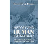 History and Human Responsibility: The Unbearable Weight of Freedom in a Dystopian World