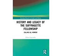 History And Legacy Of The Suffragette Fellowship