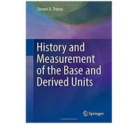 History And Measurement Of The Base And Derived Units