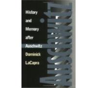 History and Memory after Auschwitz by Dominick LaCapra Dominick Lacapra (Auteur)