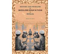 History And Problems Of Moslem Education In Bengal [Hardcover]