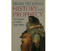 History And Prophecy: The Development Of Late Judean Literary Traditions